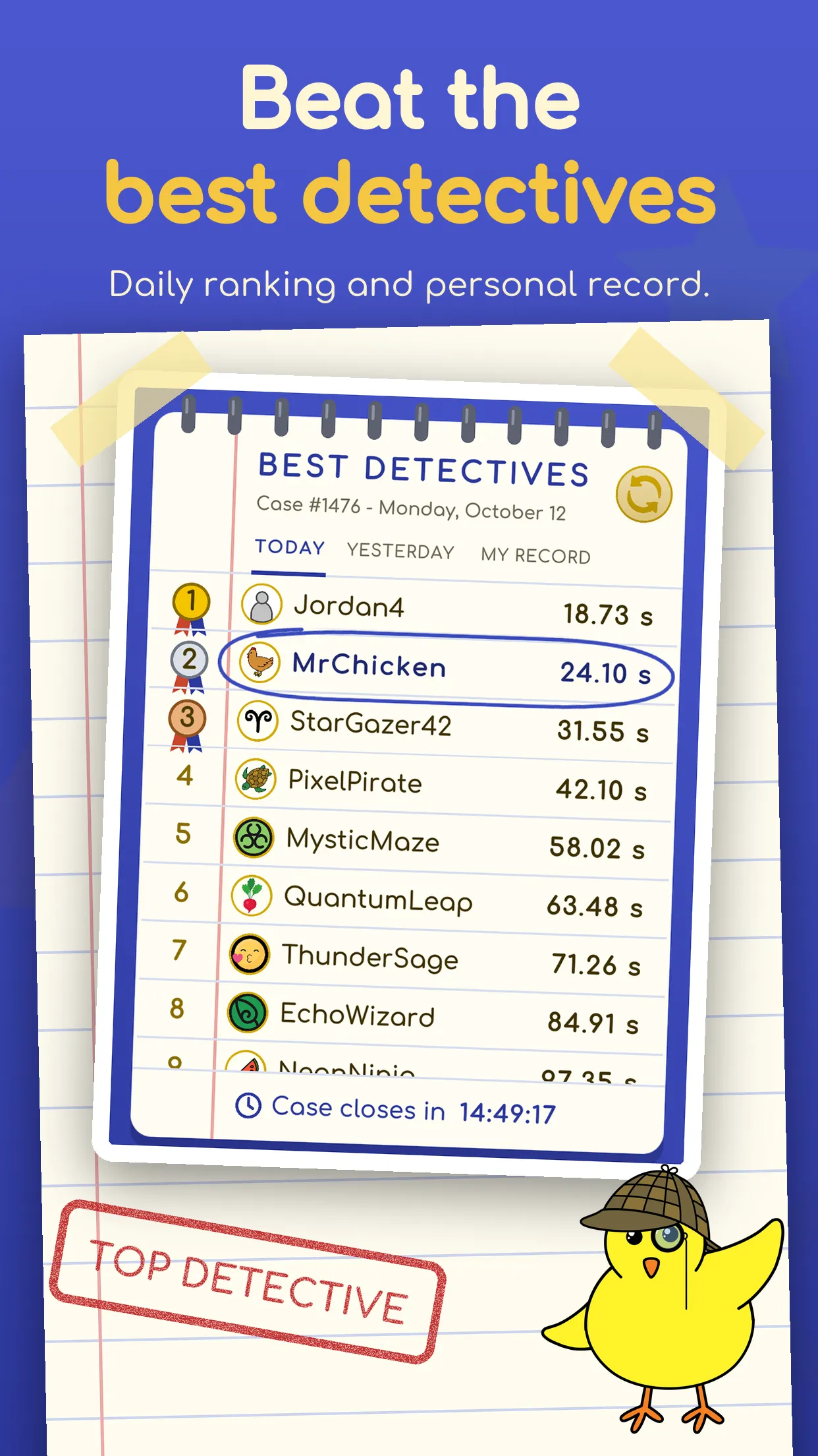 Beat the best detectives: daily ranking and personal record.