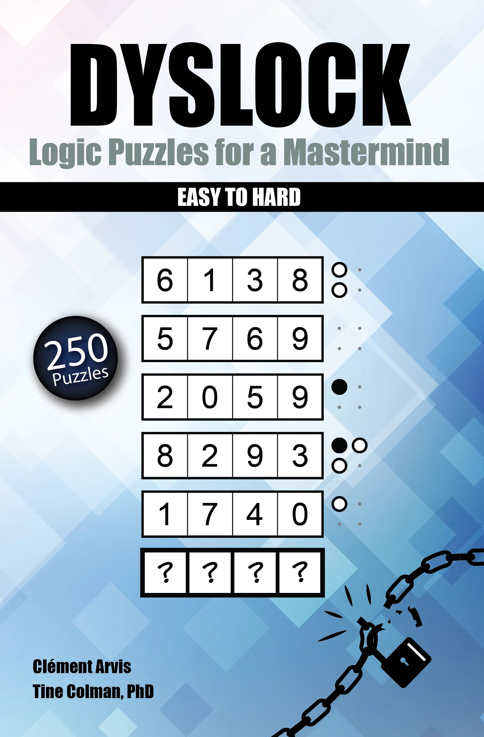 Cover of the book Dyslock, Logic Puzzles for a Mastermind, easy to hard, 250 puzzles